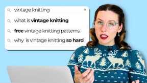 Expert Knitter Answers Most Googled Questions About Vintage Knitting