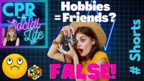 Do You Need Hobbies To Make Friends? (FALSE!)