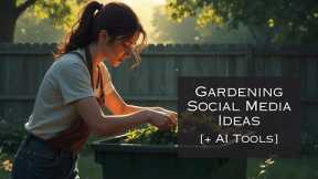 Gardening Social Media Content Ideas + AI Tools