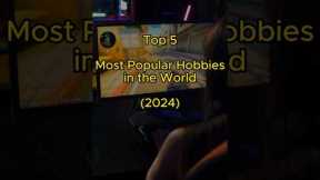 Top 5 Most Popular Hobbies in the World #shorts