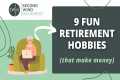 9 Fun Retirement Hobbies That Make