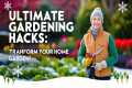 Ultimate Gardening Hacks: Transform