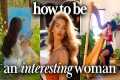 How To Be An Interesting Woman | 25