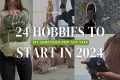 24 Hobbies to Start in 2024