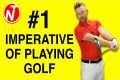 #1 IMPERATIVE IN THE GOLF SWING - THE 