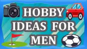 HOBBIES IDEAS FOR MEN