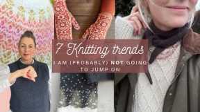 7 knitting trends that I am (probably) not going to jump on |LiseLight knitting podcast