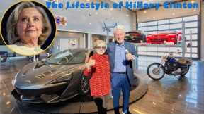 The Lifestyle of Hillary Clinton★ Hobbies, Houses, Cars, Net Worth & Bill Clinton