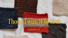 Those Twins Who Knit Episode 22 - a knitting podcast