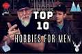 Top 10 HOBBIES for MEN