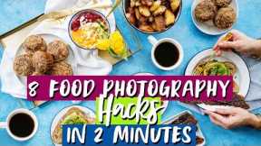 8 Game Changing FOOD PHOTOGRAPHY HACKS in 2 Minutes