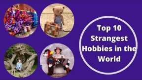 Strangest hobbies in the world - Top 10 | knowledge - Life hacks - Life facts