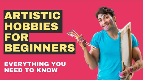Artistic Hobbies For Beginners