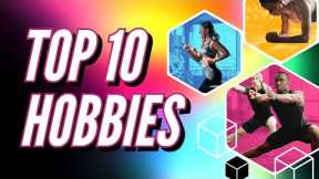 Top 10 Hobbies from Around the World