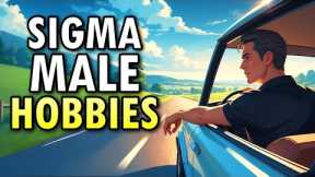 8 Hobbies That Sigma Males Love