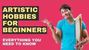 Artistic Hobbies For Beginners
