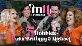 5 Hobbies with Brittany and Michael | IMHO: The Podcast