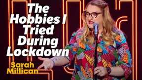 The Hobbies I Tried During Lockdown | Sarah Millican