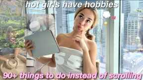 90+ THINGS TO DO instead of doomscrolling ⭐️ entering ur hobby girl era