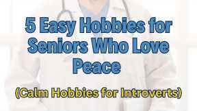 5 Super Easy Hobbies for Seniors Who Love Peace and Introvert - Calm Skills Big Joy