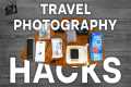 Budget Photography Travel Hacks You