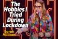 The Hobbies I Tried During Lockdown | 