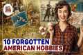 10 Forgotten American Hobbies That