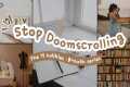 HOW TO- Stop Doomscrolling /Testing