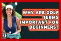 Why Are Golf Terms Important For