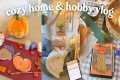 Cozy Home and Hobby Vlog🧺 fall craft 