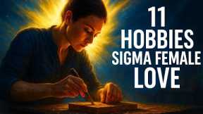 11 Hobbies That Sigma Females Love 