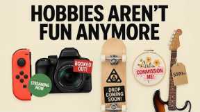 The grindification of hobbies