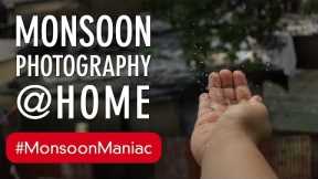 Monsoon Photography Hacks to Try At Home | Rain Photography | Photography Tips | Sonika Agarwal