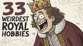33 Weirdest Royal Hobbies in History