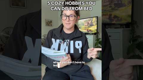 5 unique and cozy hobbies you can do at home, and most importantly, in bed! #cozyhobby #cozyhobbies