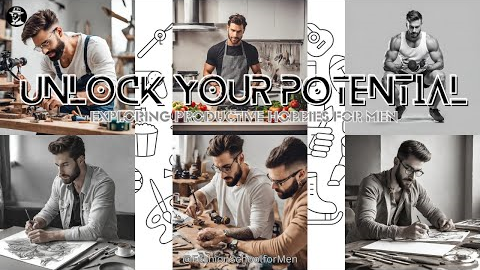 Unlock Your Potential: Exploring Productive Hobbies for Men | FSM #essential #mensfashion #hobby