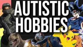 What are The Most Autistic Hobbies?