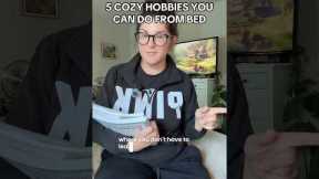 5 unique and cozy hobbies you can do at home, and most importantly, in bed! #cozyhobby #cozyhobbies