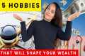 5 Hobbies That Will Make You Rich,