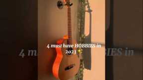 4 must have HOBBIES in 2023✨ #hobbies #shorts