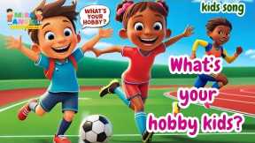 What's Your Hobby? | Educational video for kids | Fun Kids Song | Sing along | nursery rhymes