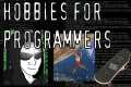 Hobbies For Programmers