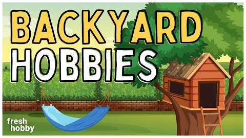 BACKYARD Hobbies | Hobby & Activity Ideas for Your Backyard