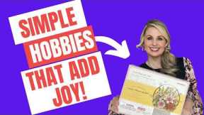 SIMPLE HOBBIES THAT ADD JOY TO EVERYDAY LIFE