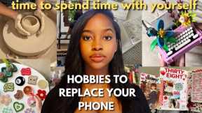 HOBBIES TO REPLACE YOUR PHONE| creative, physical, & mental