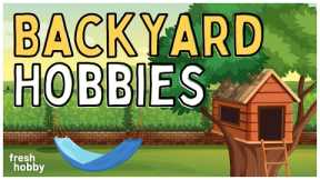 BACKYARD Hobbies | Hobby & Activity Ideas for Your Backyard
