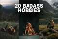 20 Badass Hobbies Every Man Should