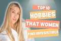 Top 10 Hobbies That Women Find
