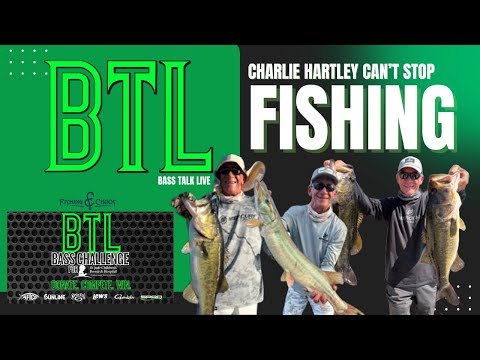 CHARLIE HARTLEY CAN'T STOP BASS FISHING (OR FISHING IN GENERAL)