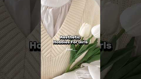 Aesthetic Hobbies for girl🤍